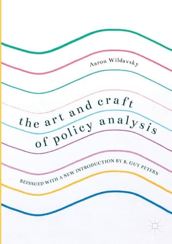 The Art and Craft of Policy Analysis Reissued with a new introduction by B. Guy Peters