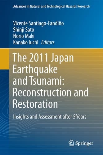 The 2011 Japan Earthquake and Tsunami: Reconstruction and Restoration Insights and Assessment after 5 Years