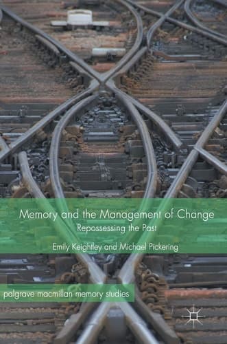 Memory and the Management of Change Repossessing the Past