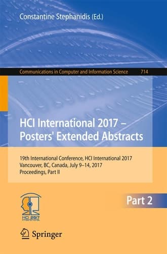 HCI International 2017 – Posters' Extended Abstracts 19th International Conference, HCI International 2017, Vancouver, BC, Canada, July 9–14, 2017, Proceedings, Part II