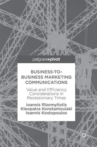 Business-to-Business Marketing Communications Value and Efficiency Considerations in Recessionary Times