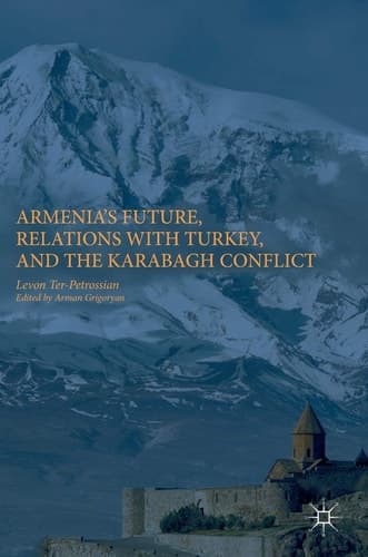 Armenia's Future, Relations with Turkey, and the Karabagh Conflict