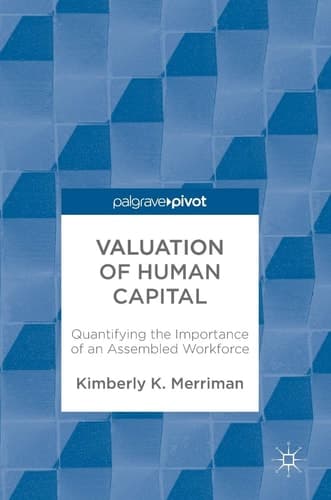 Valuation of Human Capital Quantifying the Importance of an Assembled Workforce