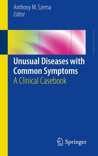 Unusual Diseases with Common Symptoms A Clinical Casebook