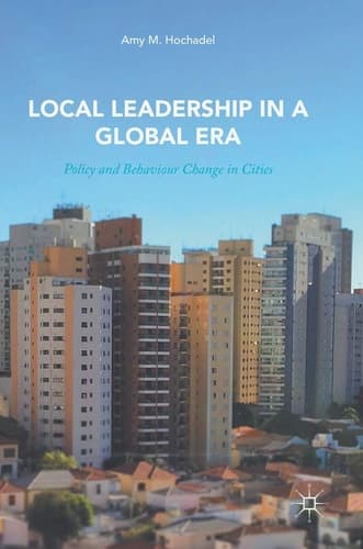 Local Leadership in a Global Era Policy and Behaviour Change in Cities