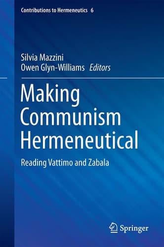 Making Communism Hermeneutical Reading Vattimo and Zabala