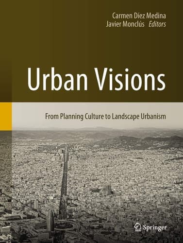 Urban Visions From Planning Culture to Landscape Urbanism