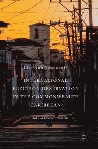 International Election Observation in the Commonwealth Caribbean Race, Aid and Democratization