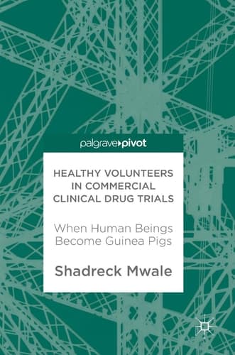 Healthy Volunteers in Commercial Clinical Drug Trials When Human Beings Become Guinea Pigs