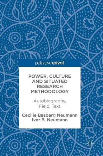 Power, Culture and Situated Research Methodology Autobiography, Field, Text