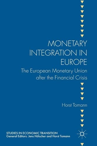 Monetary Integration in Europe The European Monetary Union after the Financial Crisis