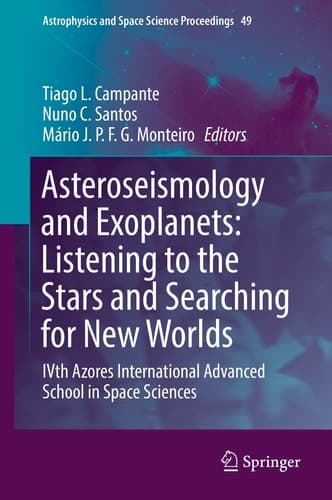 Asteroseismology and Exoplanets: Listening to the Stars and Searching for New Worlds IVth Azores International Advanced School in Space Sciences