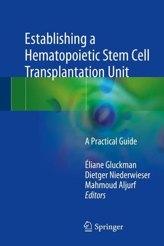 Establishing a Hematopoietic Stem Cell Transplantation Unit A Practical Guide
