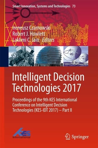 Intelligent Decision Technologies 2017 Proceedings of the 9th KES International Conference on Intelligent Decision Technologies (KES-IDT 2017) – Part II