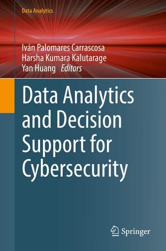 Data Analytics and Decision Support for Cybersecurity Trends, Methodologies and Applications