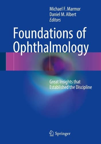 Foundations of Ophthalmology Great Insights that Established the Discipline