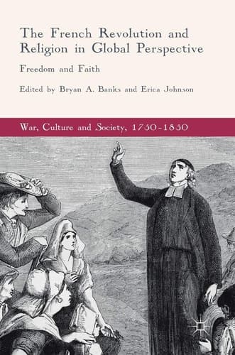 The French Revolution and Religion in Global Perspective Freedom and Faith