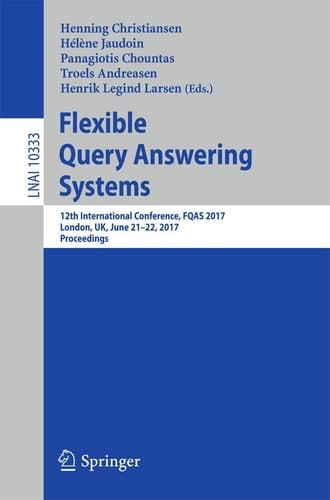 Flexible Query Answering Systems 12th International Conference, FQAS 2017, London, UK, June 21–22, 2017, Proceedings