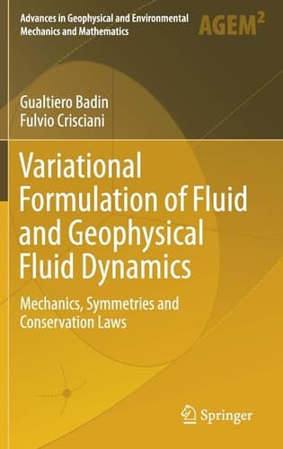 Variational Formulation of Fluid and Geophysical Fluid Dynamics Mechanics, Symmetries and Conservation Laws