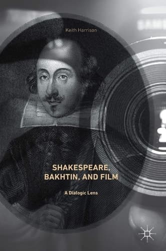 Shakespeare, Bakhtin, and Film A Dialogic Lens