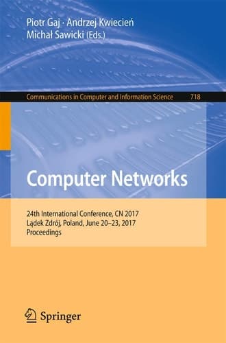 Computer Networks 24th International Conference, CN 2017, Lądek Zdrój, Poland, June 20–23, 2017, Proceedings