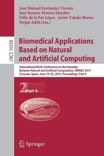 Biomedical Applications Based on Natural and Artificial Computing International Work-Conference on the Interplay Between Natural and Artificial Computation, IWINAC 2017, Corunna, Spain, June 19-23, 2017, Proceedings, Part II