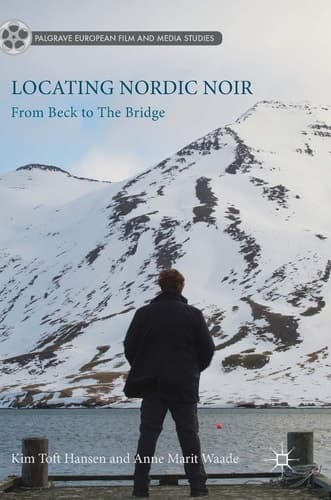 Locating Nordic Noir From Beck to The Bridge