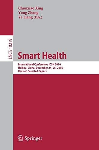 Smart Health International Conference, ICSH 2016, Haikou, China, December 24-25, 2016, Revised Selected Papers