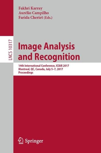 Image Analysis and Recognition 14th International Conference, ICIAR 2017, Montreal, QC, Canada, July 5–7, 2017, Proceedings