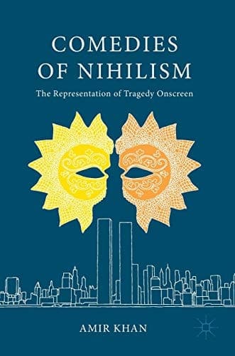 Comedies of Nihilism The Representation of Tragedy Onscreen