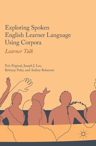 Exploring Spoken English Learner Language Using Corpora Learner Talk