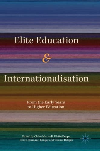 Elite Education and Internationalisation From the Early Years to Higher Education