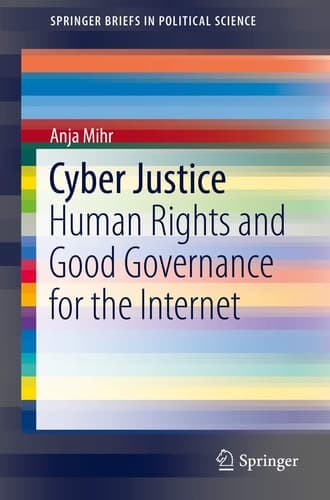 Cyber Justice Human Rights and Good Governance for the Internet