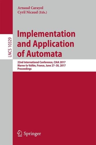 Implementation and Application of Automata 22nd International Conference, CIAA 2017, Marne-la-Vallée, France, June 27-30, 2017, Proceedings