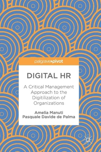 Digital HR A Critical Management Approach to the Digitilization of Organizations