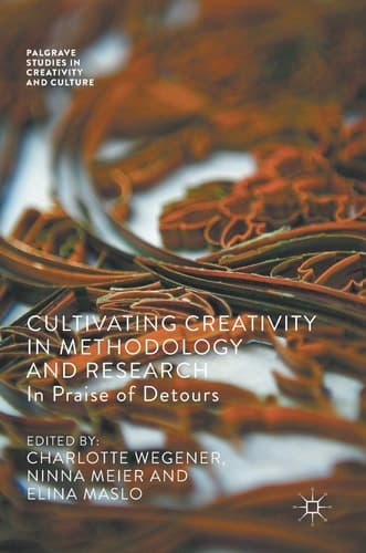 Cultivating Creativity in Methodology and Research In Praise of Detours