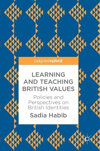 Learning and Teaching British Values Policies and Perspectives on British Identities