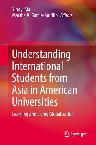 Understanding International Students from Asia in American Universities Learning and Living Globalization