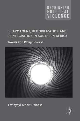 Disarmament, Demobilization and Reintegration in Southern Africa Swords into Ploughshares?