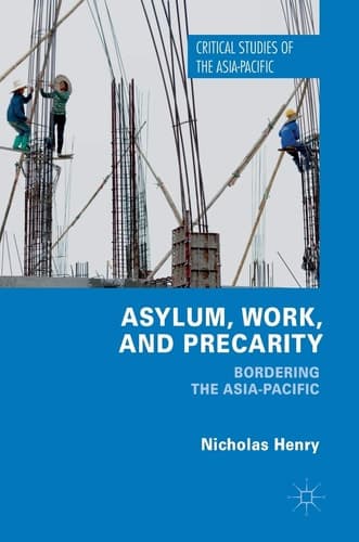 Asylum, Work, and Precarity Bordering the Asia-Pacific
