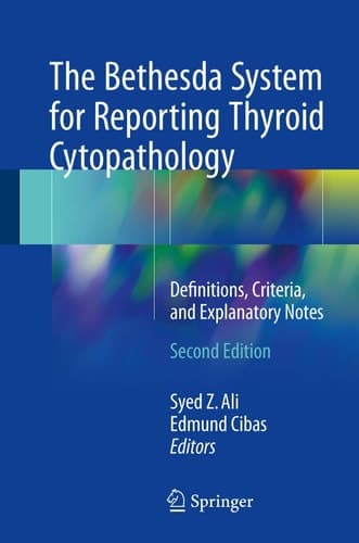 The Bethesda System for Reporting Thyroid Cytopathology Definitions, Criteria, and Explanatory Notes