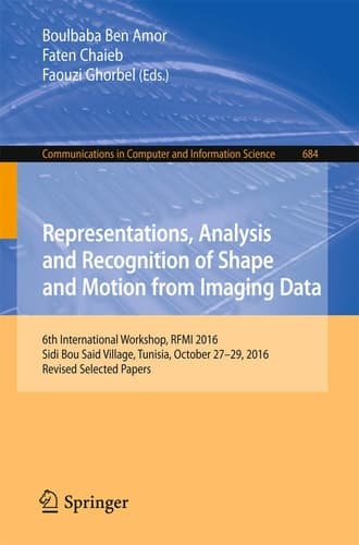 Representations, Analysis and Recognition of Shape and Motion from Imaging Data 6th International Workshop, RFMI 2016, Sidi Bou Said Village, Tunisia, October 27-29, 2016, Revised Selected Papers