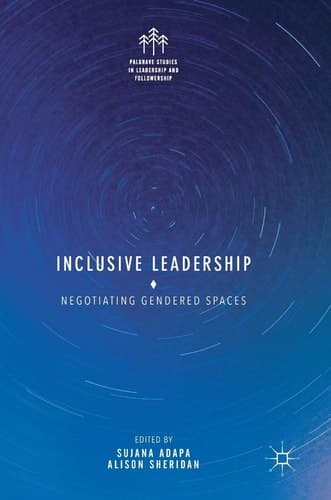 Inclusive Leadership Negotiating Gendered Spaces