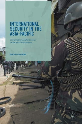 International Security in the Asia-Pacific Transcending ASEAN towards Transitional Polycentrism