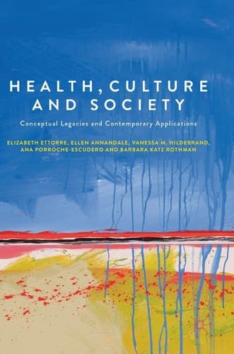 Health, Culture and Society Conceptual Legacies and Contemporary Applications