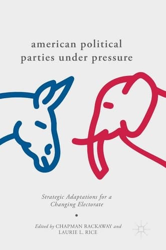 American Political Parties Under Pressure Strategic Adaptations for a Changing Electorate