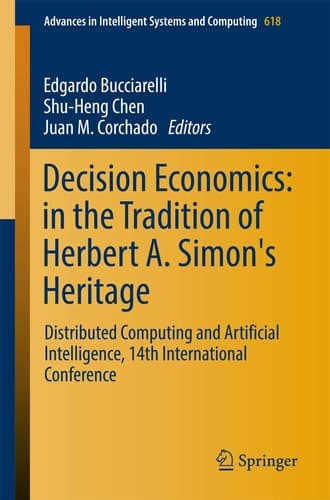 Decision Economics: In the Tradition of Herbert A. Simon's Heritage Distributed Computing and Artificial Intelligence, 14th International Conference