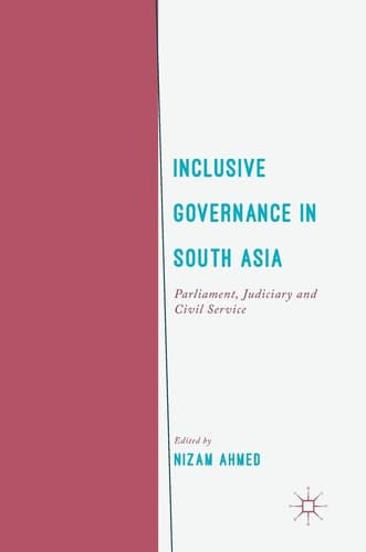 Inclusive Governance in South Asia Parliament, Judiciary and Civil Service