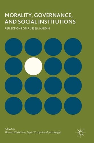 Morality, Governance, and Social Institutions Reflections on Russell Hardin