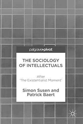 The Sociology of Intellectuals After 'The Existentialist Moment'